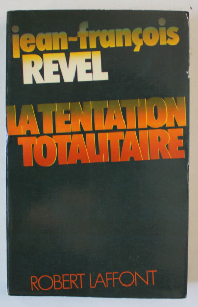 LA TENTATION TOTALITAIRE par JEAN - FRANCOIS REVEL , 1976