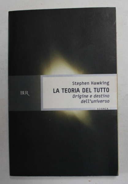 LA TEORIA DEL TUTTO - ORIGINE E DESTINO DELL  UNIVERSO by STEPHEN HAWKING , 2004