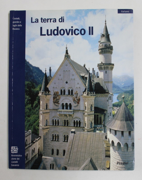 LA TERRA DI LUDOVICO II - CASTELLI REALI E RESIDENZE DELLA BAVIERA MERIDIONALE E DELLA SVEVIA di PETER O . KRUCKMANN , 2000