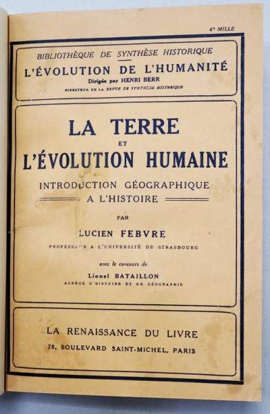 LA TERRE ET L 'EVOLUTION HUMAINE - INTRODUCTION GEOGRAPHIQUE A L ' HISTOIRE par LUCIEN FEBVRE , 1922