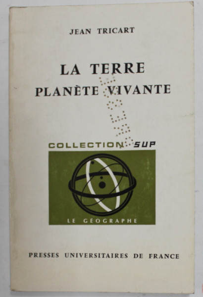 LA TERRE PLANETE VIVANTE par JEAN TRICART , 1972