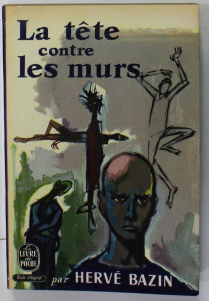 LA TETE CONTRE LES MURS par HERVE BAZIN , roman , 1966