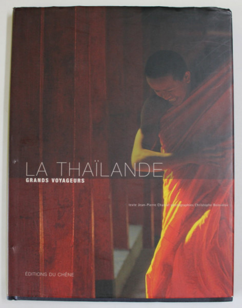LA THAILANDE , photographies par CHRISTOPHE BOISVIEUX , textes JEAN -PIERRE CHANIAL , 2001