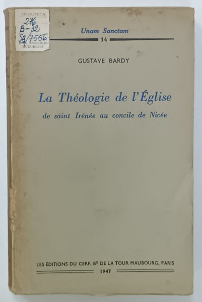 LA THEOLOGIE DE L 'EGLISE , DE SAINT IRENEE AU CONCILE DE NICEE par GUSTAVE  BARDY , 1947, PREZINTA URME DE UZURA