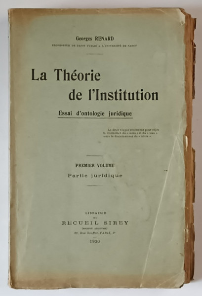 LA THEORIE DE L ' INSTITUTION , ESSAI D ' ONTOLOGIE JURIDIQUE , PARTIE JURIDIQUE , PREMIER VOLUME par GEORGES RENARD , 1930