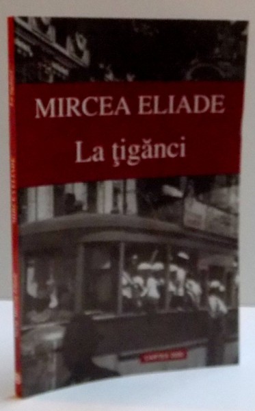 LA TIGANCI , de MIRCEA ELIADE , 2012
