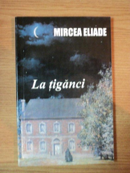 LA TIGANCI de MIRCEA ELIADE , 2006