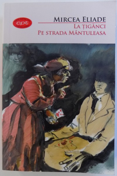 LA TIGANCI / PE STRADA MANTULEASA de MIRCEA ELIADE , 2016