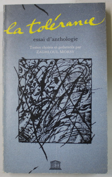 LA TOLERANCE , ESSAI D ' ANTHOLOGIE , textes choisis par ZAGHLOUL MORSY , 1988