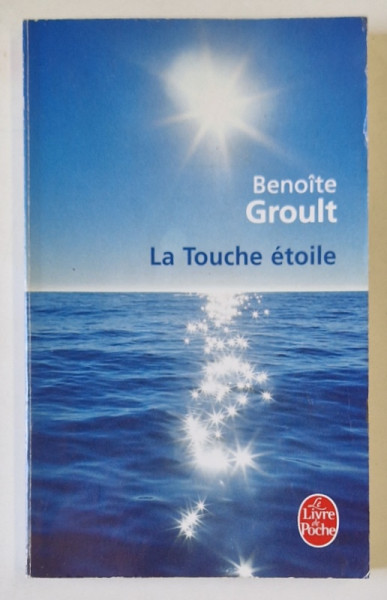 LA TOUCHE ETOILE par BENOITE GROULT , roman , 2006