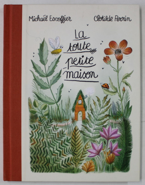 LA TOUTE PETITE MAISON par MICHAEL ESCOFFIER ,  illustrations par CLOTILDE PERRIN , 2022