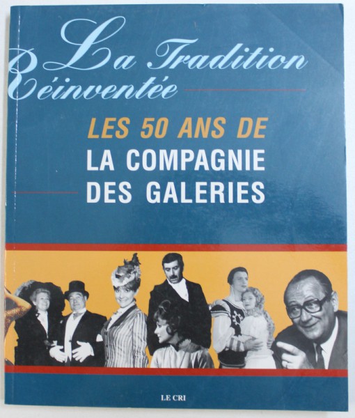 LA TRADITION REINVENTEE - LES 50 ANS DE LA COMPAGNIE DES GALERIES , 2003