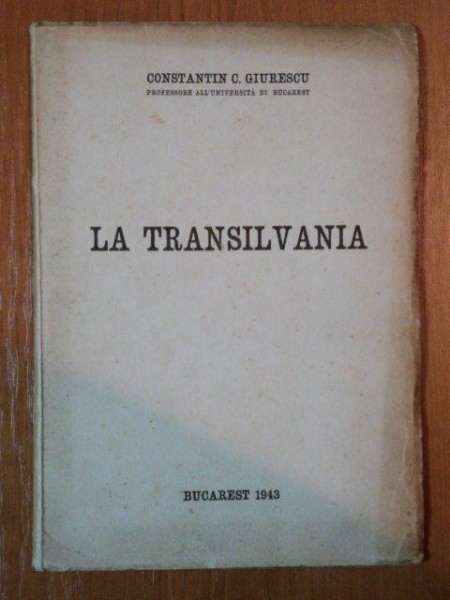 LA TRANSILVANIA de CONSTANTIN C. GIURESCU, BUC. 1943