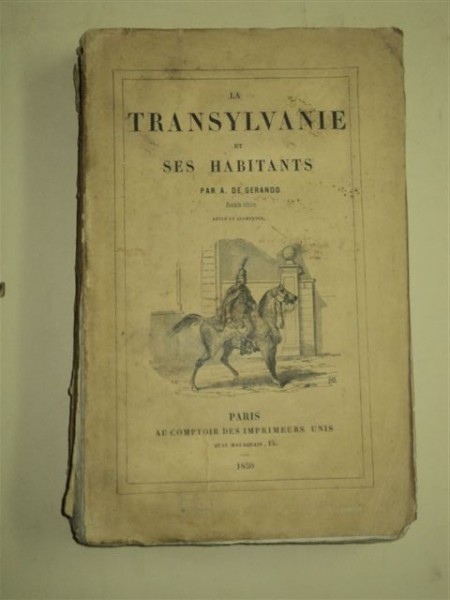 La Transylvanie et ses habitans - par A. de Gerando, Paris, 1850