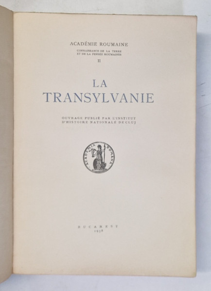 LA TRANSYLVANIE OUVRAGE PUBLIE PAR L,INSTITUT D,HISTOIRE NATIONALE DE CLUJ , 1938 , COPERTI REFACUTE