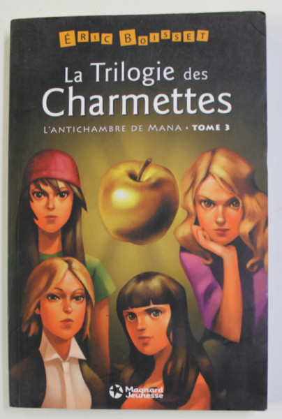 LA TRILOGIE DES CHARMETTES - L ' ANTICHAMBRE DE MANA , TOME 3 par ERIC BOISSET , 2003
