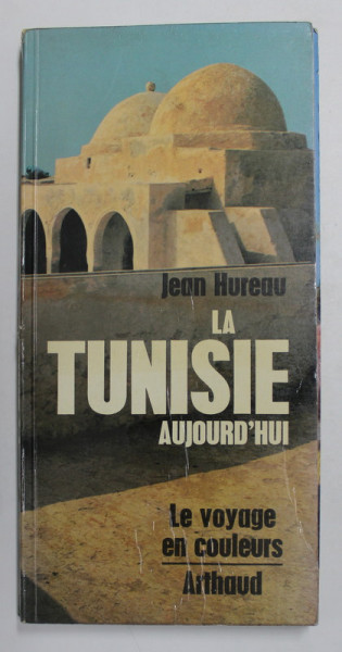 LA TUNISIE D 'AUJOURD 'HUI par JEAN HUREAU , 1967