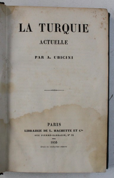 LA TURQUIE ACTUELLE par A . UBICINI , 1855 , PREZINTA HALOURI DE APA *
