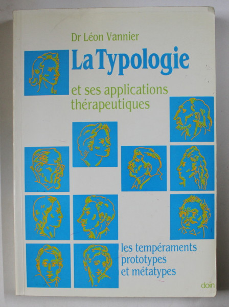 LA TYPOLOGIE ET SES APPLICATIONS THERAPEUTIQUES par DR. LEON VANNIER  , 1984 , PREZINTA SUBLINIERI CU PIX NEGRU *