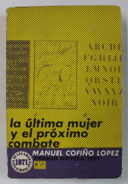 LA ULTIMA MUJER Y EL PROXIMO COMBATE de MANUEL COFINO LOPEZ , TEXT IN LIMBA SPANIOLA , 1971