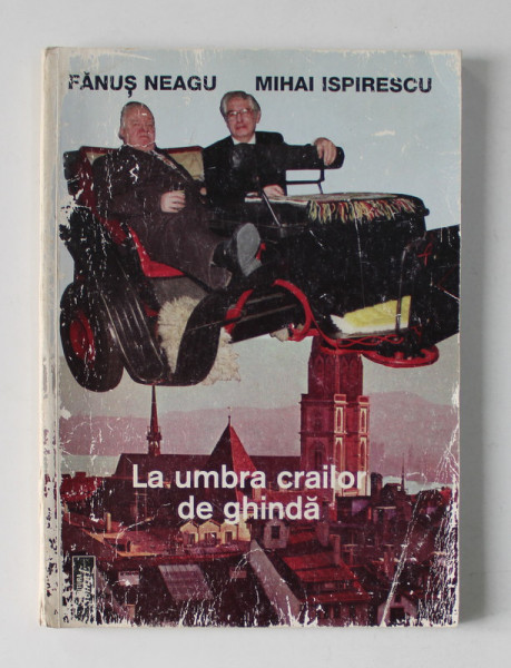 LA UMBRA CRAILOR IN FLOARE , FANUS NEAGU si MIHAI ISPIRESCU - CONVORBIRI , 2001 , PREZINTA INSEMNARI SI SUBLINIERI CU STILOUL * , DEDICATIE*