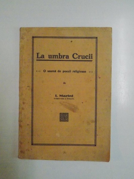 LA UMBRA CRUCII. O SEAMA DE POEZII RELIGIOASE de I. MARINI  1932
