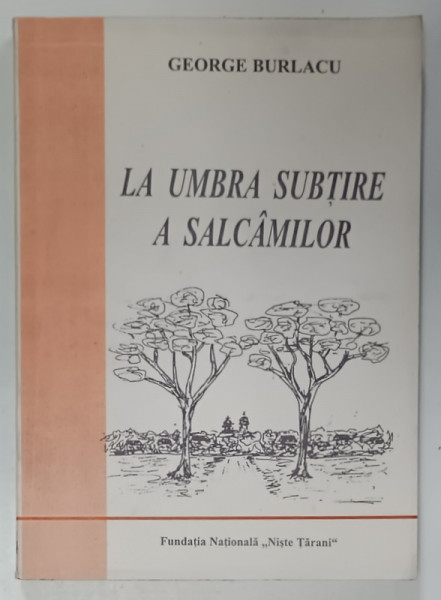 LA UMBRA SUBTIRE A SALCAMILOR de GEORGE BURLACU , 2000 , DEDICATIE *