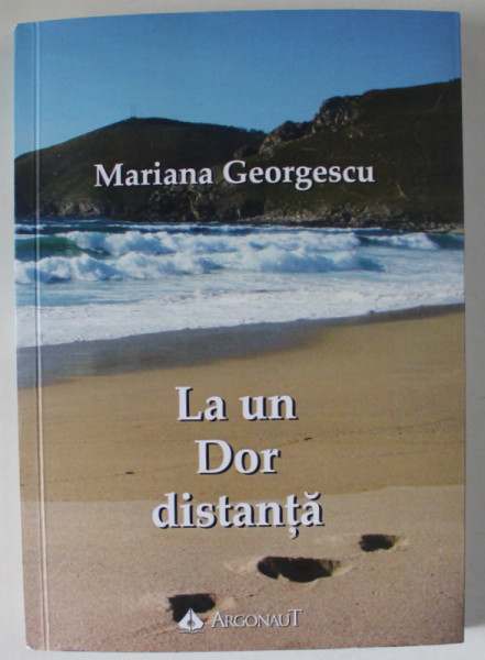 LA UN DOR DISTANTA de MARIANA GEORGESCU , CAMINO DE SANTIAGO PENTRU FIECARE ...2023  , DEDICATIE *