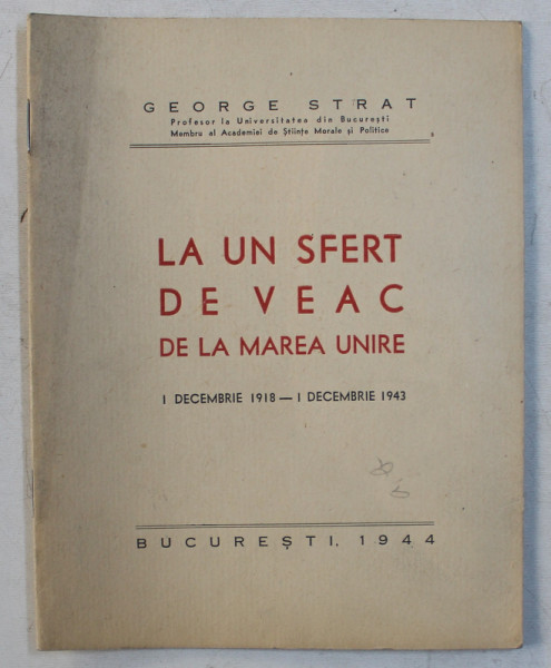 LA UN SFERT DE VEAC DE LA MAREA UNIRE 1 DECEMBRIE 1918 - 1 DECEMBRIE 1943 de GEORGE STRAT , 1944