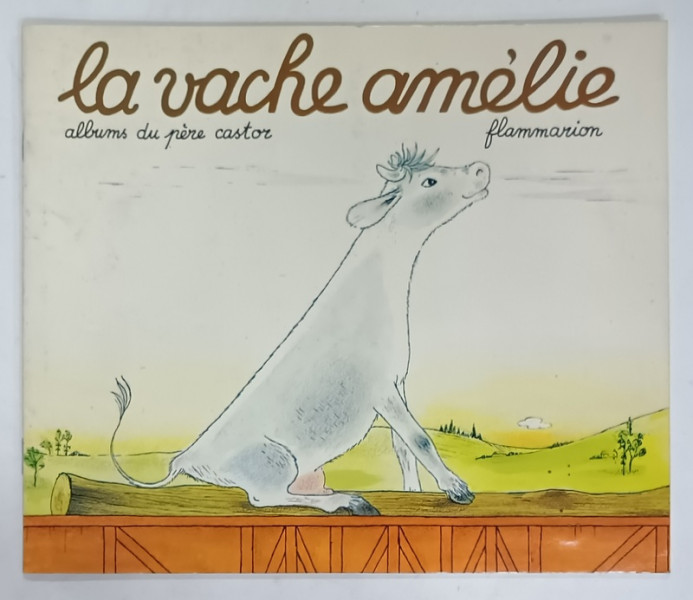 LA VACHE AMELIE , texte d 'ANNE - MARIE CHAPOUTON , images LUCILE BUTEL , 1994