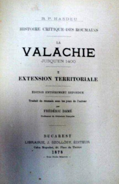 LA VALACHIE JUSQU'EN 1400- EXTENSION TERRITORIALE -B.P. HASDEU- BUC.1878