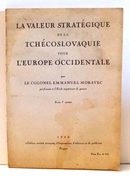 LA VALEUR STRATEGIQUE DE LA TCHECOSLOVAQUIE POUR L'EUROPE OCCIDENTALE par EMMANUEL MORAVEC , 1936