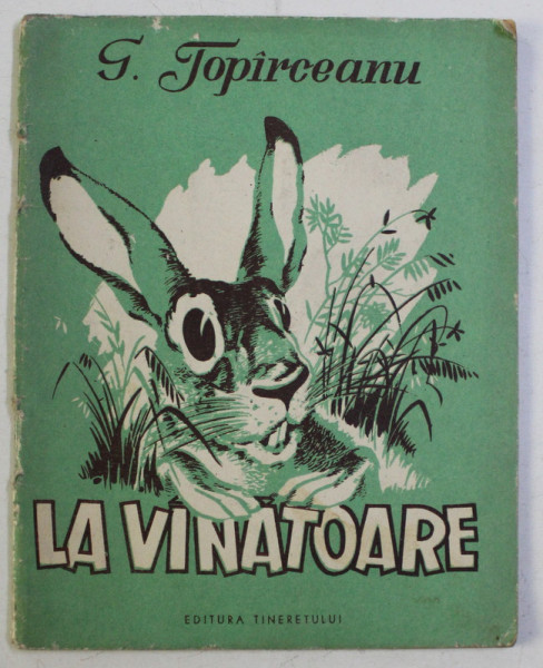 LA VANATOARE de G. TOPIRCEANU , ILUSTRATII de DRALCO , 1955