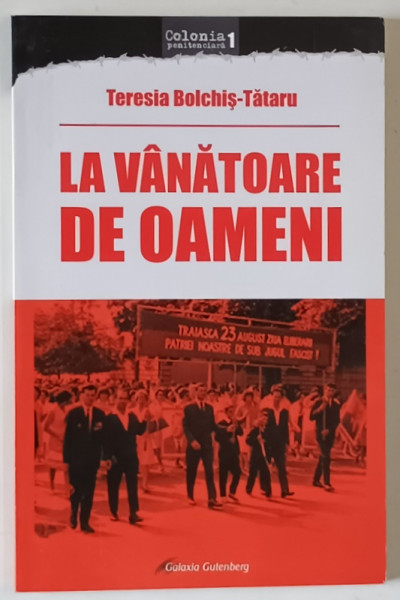 LA VANATOARE DE OAMENI de TERESIA BOLCHIS - TATARU , 2011