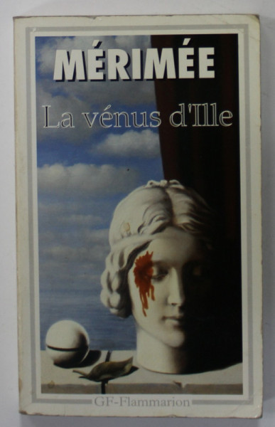 LA VENUS D ' ILLE ET AUTRES NOUVELLES par PROSPER MERIMEE , 1982 , PREZINTA SUBLINIERI *
