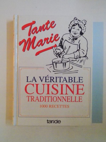 LA VERITABLE CUISINE TRADITIONNELLE 1000 RECETTES par TANTE MARIE 2004