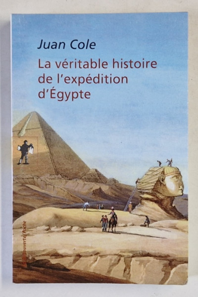 LA VERITABLE HISTOIRE DE L 'EXPEDITION D 'EGYPTE par JUAN COLE , 2017