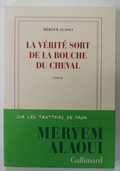 LA VERITE SORT DE LA BOUCHE  DU CHEVAL , roman par MERYEM ALAOUI , 2018