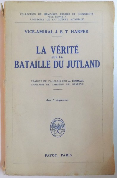 LA VERITE SUR LA BATAILLE DU JUTLAND par VICE-AMIRAL J.E.T. HARPER, PARIS  1928