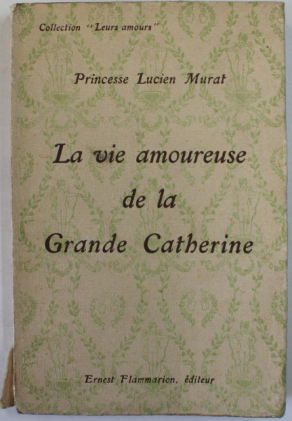 LA VIE AMOUREUSE DE LA GRANDE CATHERINE par PRINCESSE LUCIEN MARAT , 1927