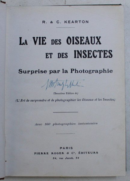 LA VIE DES OISEAUX ET DES INSECTS SURPRISES PAR LA PHOTOGRAPHIE par R.et C. KEARTON , EDITIE DE INCEPUT DE SECOL XX