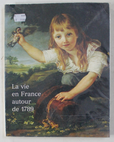 LA VIE EN FRANCE , AUTOUR DE 1789 , IMAGES ET REPRESENTATION ( 1785 - 1795 ) 1989