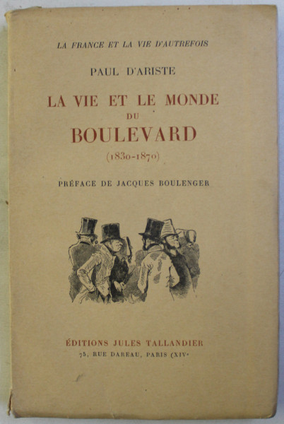 LA VIE ET LE MONDE DU BOULEVARD 1830 - 1870 par PAUL D ' ARISTE , 1930