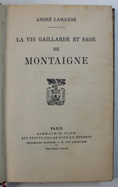 LA VIE GAILLARDE ET SAGE DE MONTAIGNE par ANDRE LAMANDE , 1927