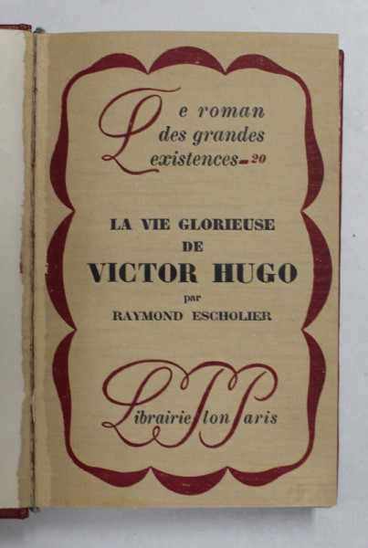 LA VIE GLORIEUSE DE VICTOR HUGO par RAYMOND ESCHOLIER  , 1928