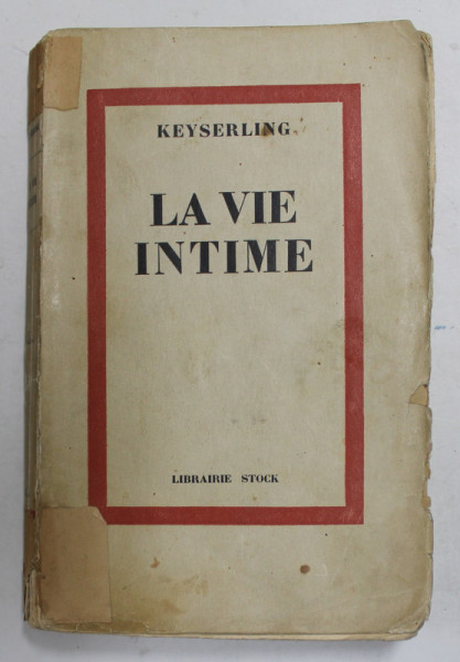 LA VIE INTIME par KEYSERLING , 1933, PREZINTA SUBLINIERI CU CREIONUL SI URME DE UZURA *