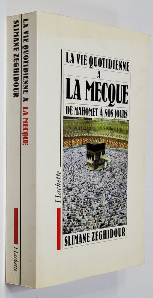 LA VIE QUOTIDIENE A LA MECQUE , DE MAHOMET A NOS JOURS par SLIMANE ZEGHIDOUR , 1989