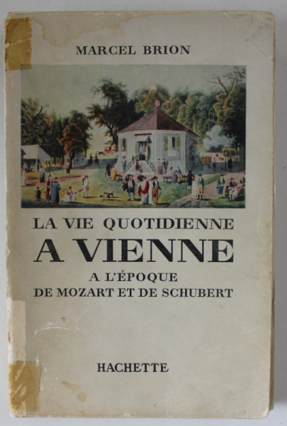 LA VIE QUOTIDIENNE A VIENNE A L ' EPOQUE DE MOZART ET DE SCHUBERT par MARCEL BRION , 1959, PREZINTA URME DE UZURA