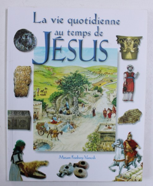 LA VIE QUOTIDIENNE AU TEMPS DE JESUS par MIRIAM FEINBERG - VAMOSH