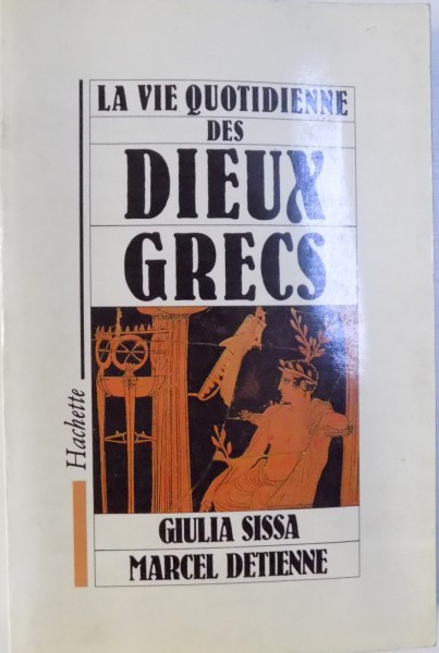 LA VIE QUOTIDIENNE DES DIEUX GRECS par GIULIA SISSA, MARCEL DETIENNE , 1989
